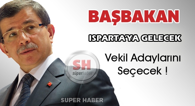 Başbakan Isparta'ya Gelecek