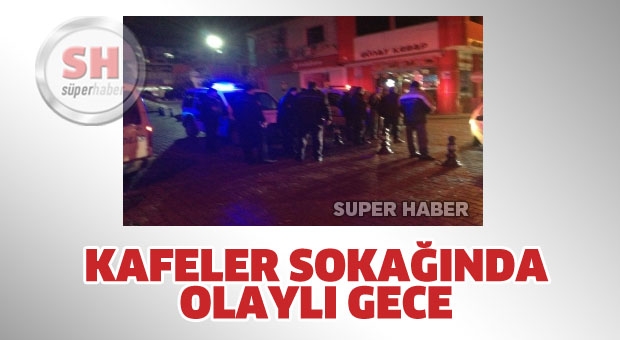 KAFELER CADDESİ'NDE OLAYLI GECE