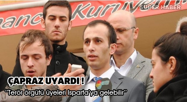 Çapraz : Terör örgütü üyeleri Isparta’ya gelebilir
