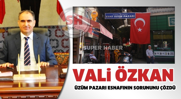 VALİ ÖZKAN ÜZÜM PAZARI ESNAFININ SORUNUNU ÇÖZDÜ