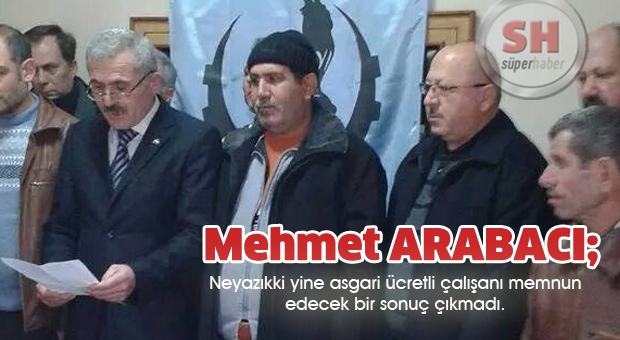 Mehmet ARABACI Asgari ücreti eleştirdi