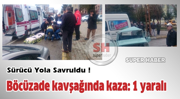 Böcüzade kavşağında kaza: 1 yaralı