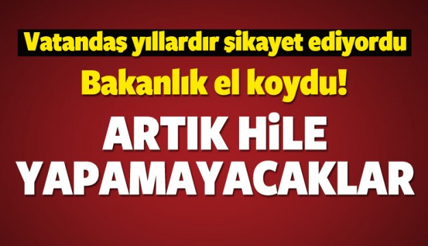 Bakanlık el koydu! Artık hile yapamayacaklar