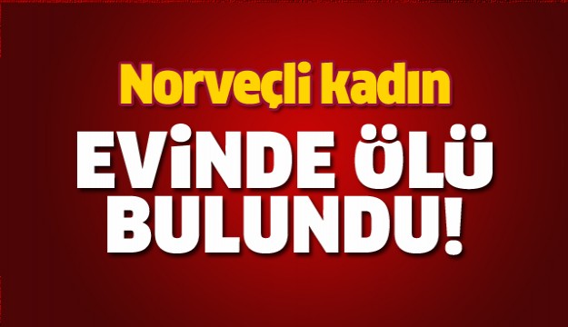  Norveçli kadın evinde ölü bulundu  