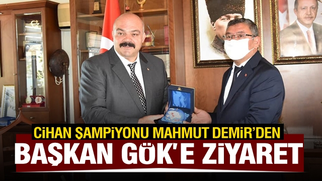  CİHAN ŞAMPİYONU MAHMUT DEMİR'DEN BAŞKAN VELİ GÖK'Ü ZİYARET