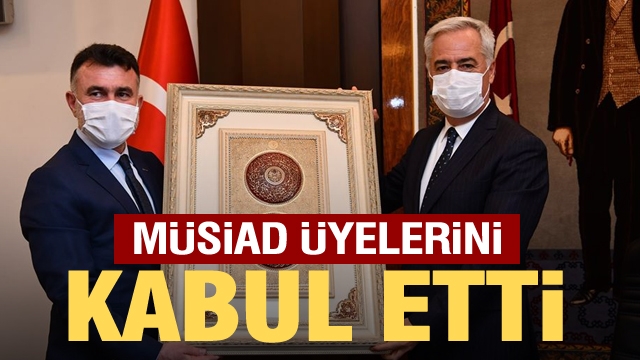 VALİ SEYMENOĞLU MÜSİAD ÜYELERİNİ KABUL ETTİ