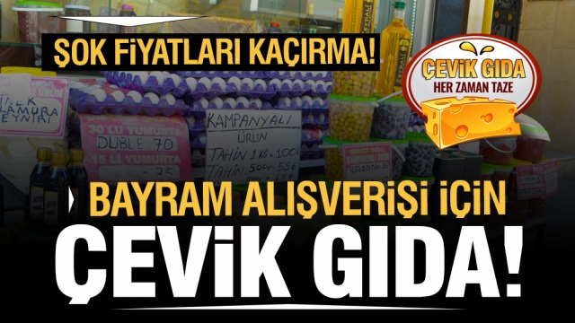  Bayrama Özel Fiyatlarla Lezzet Dolu Alışverişler İçin Çevik Gıda'ya Bekliyoruz!