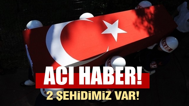 Acı haber geldi: 2 kahraman askerimiz Şehit oldu