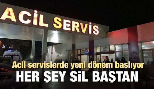 Acil servislerde yeni dönem başlıyor!