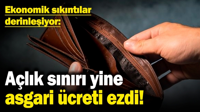 Açlık Sınırı Yine Asgari Ücreti Ezdi: Ekonomik Sıkıntılar Derinleşiyor