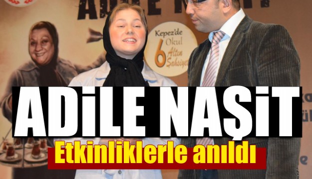 Adile Naşit Antalya Kepez’de Anıldı 