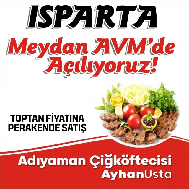 ADIYAMAN ÇİĞKÖFTECİSİ AYHAN USTA ISPARTA MEYDAN AVM'DE AÇILIYOR