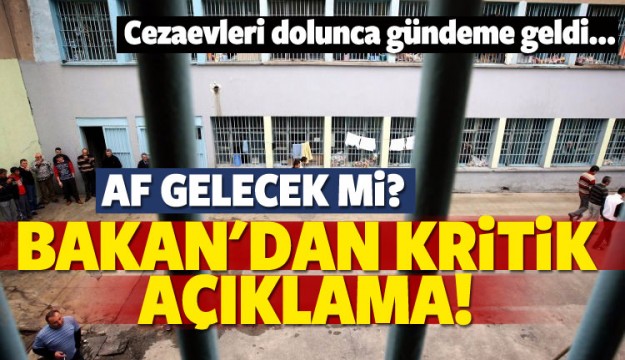 AF GELECEK Mİ? BAKAN'DAN KRİTİK AÇIKLAMA