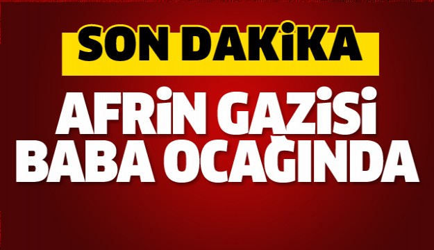 Afrin gazisi baba ocağında   