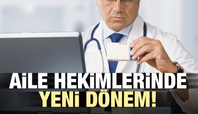 Aile hekimlerinde yeni dönem!