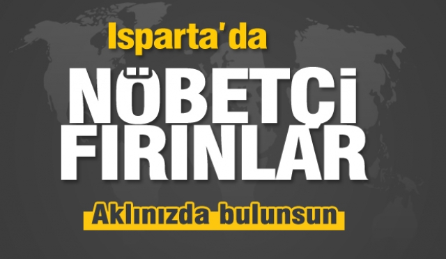 Aklınızda bulunsun Isparta nöbetçi fırınlar 2019