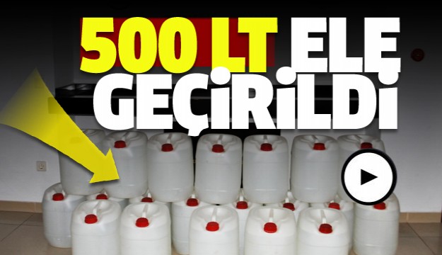 Alanya’da 500 litre etil alkol ele geçirildi 