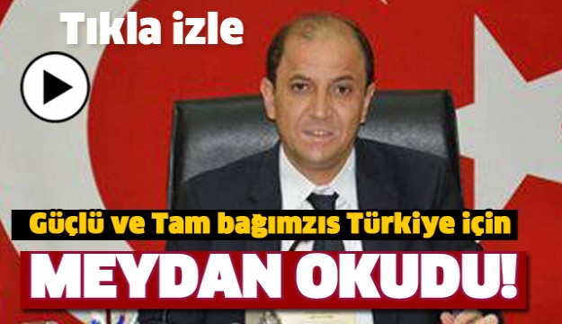 ALİ BOLAT GÜÇLÜ VE TAM BAĞIMSIZ BİR TÜRKİYE ÇAĞRIDA BULUNDU