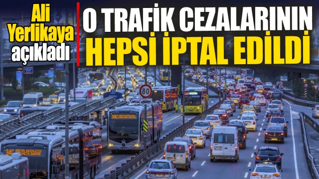 Ali Yerlikaya: Trafik Cezalarının İptali ve Trafik Verileri