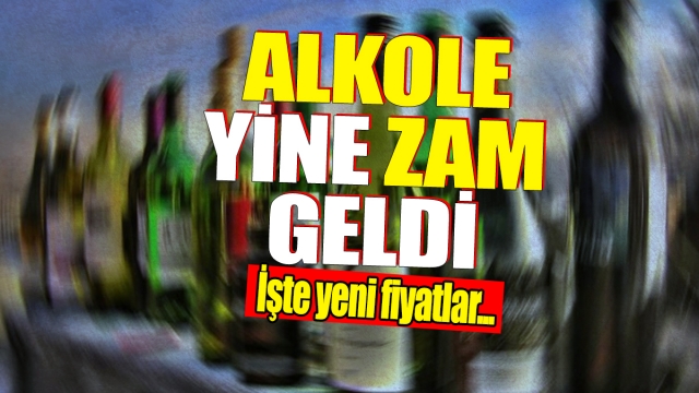 Alkole Yine Zam Geldi! İşte Yeni Fiyat Listesi