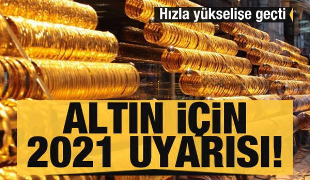 ALTIN İÇİN 2021 UYARISI