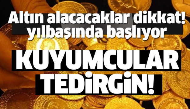 Altında yeni dönem! Kuyumcular tedirgin