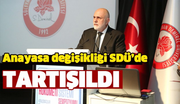 Anayasa Değişikliği Sdü'de Tartışıldı