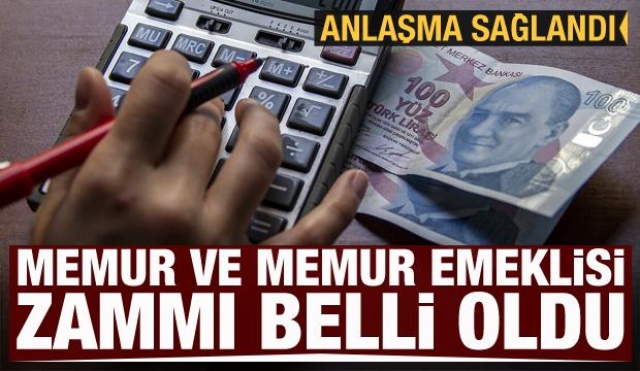 Anlaşma sağlandı memur ve memur emeklisi zammı belli oldu