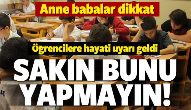 Anne ve Babalar Dikkat! Öğrencilere Kritik Uyarı Geldi