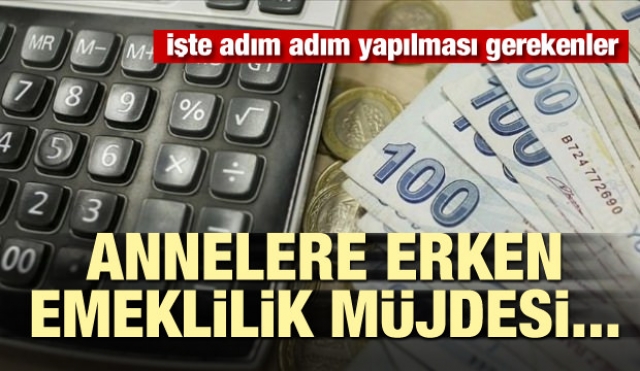 Annelere erken emeklilik müjdesi... İşte adım adım yapılması gerekenler