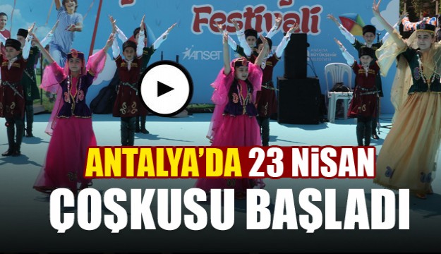Antalya’da 23 Nisan coşkusu başladı   
