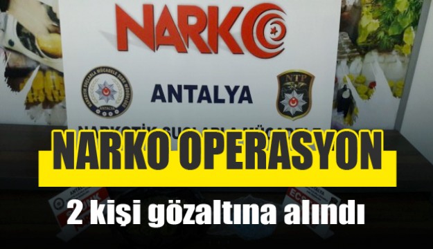 Antalya’da uyuşturucu operasyonu