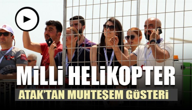 Antalya'da Milli helikopter ATAK'tan muhteşem gösteri 