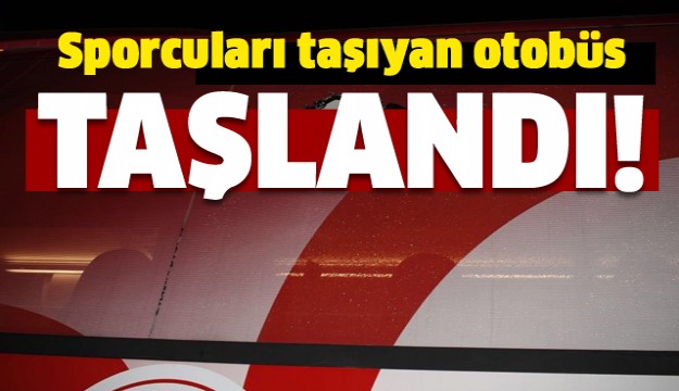 Antalyasporlu oyuncuları taşıyan otobüs taşlı saldırıya uğradı  
