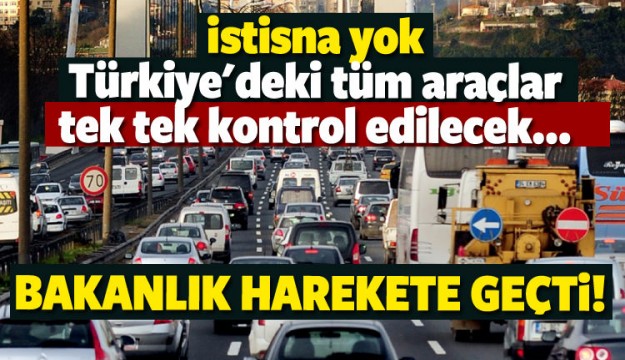 Araç sahipleri dikkat! Tek tek tespit edilecek
