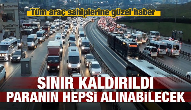 Araç sahiplerine güzel haber! Sınır kaldırıldı