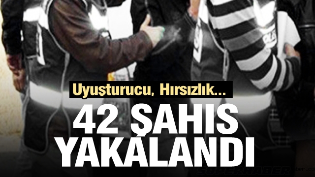 Aranan 42 şahıs Isparta'da yakalandı... Uyuşturucu, Hırsızlık...