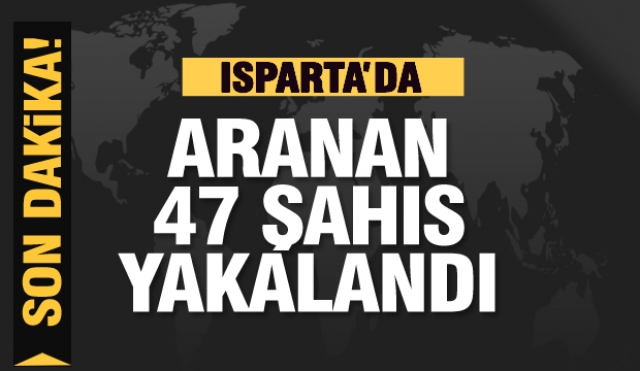 Aranan 47 şahıs Isparta'da yakalandı