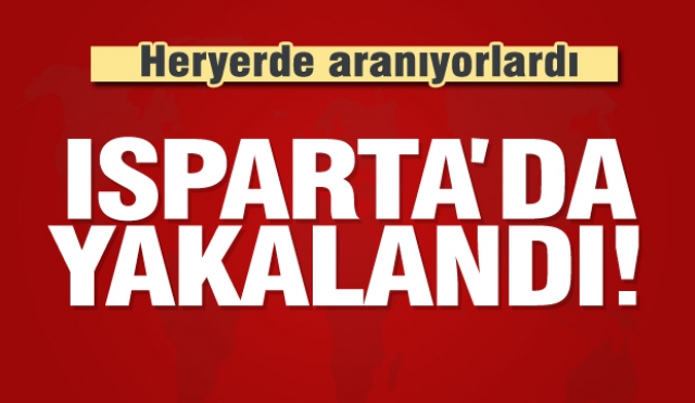  Aranan şüpheli şahıslar Isparta'da yakalandı