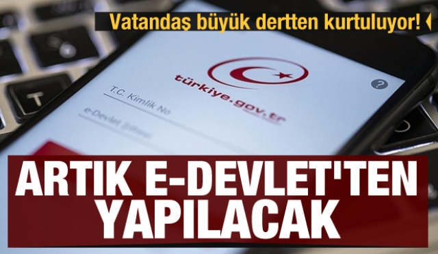 Artık e-Devlet'ten yapılacak