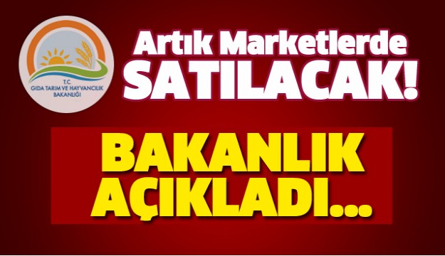 ARTIK MARKETLERDE SATILACAK!
