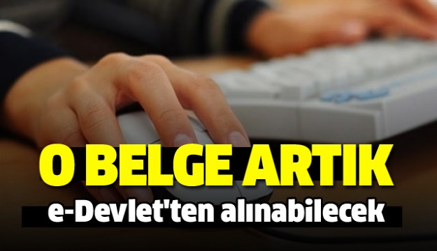 Artık o belge e-Devlet'ten alınabilecek