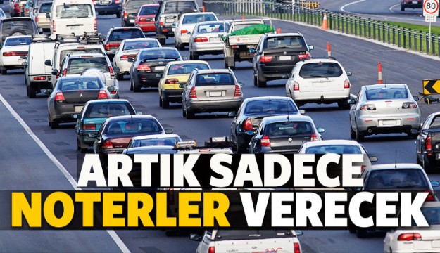 ARTIK SADECE NOTERLER VERECEK...