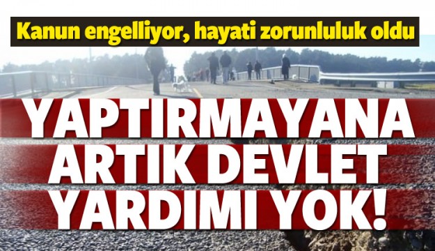 ARTIK ZORUNLULUK YAPTIRMAYANA DEVLET YARDIMI YOK!