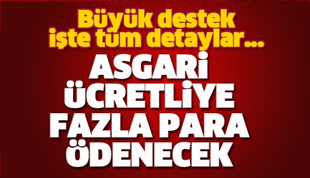 Asgari ücretliye fazla para ödenecek