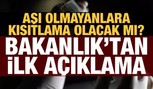 Aşı olmayanlara kısıtlama olacak mı? 