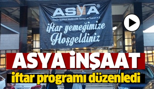 ASYA İNŞAAT ISPARTA'DA İFTAR YEMEĞİ VERDİ