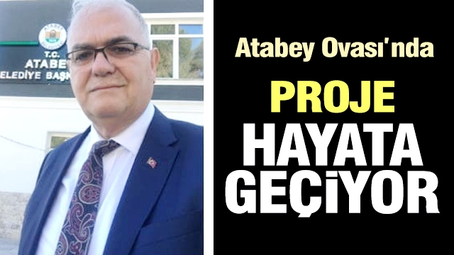 Atabey Ovası’nda sulama projesi hayata geçiyor