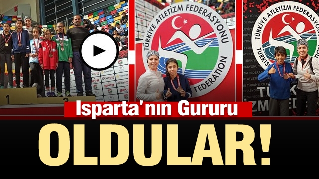 ATLETİZMDE YENİ DERECELER
ISPARTA’NIN GURURU OLDULAR