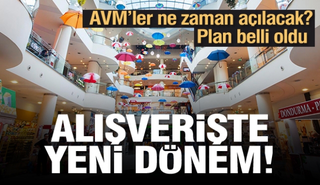 AVM'ler ne zaman açılacak? Plan belli oldu... Alışverişte yeni dönem başlıyor